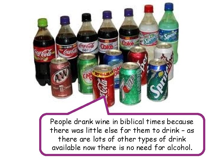 People drank wine in biblical times because there was little else for them to