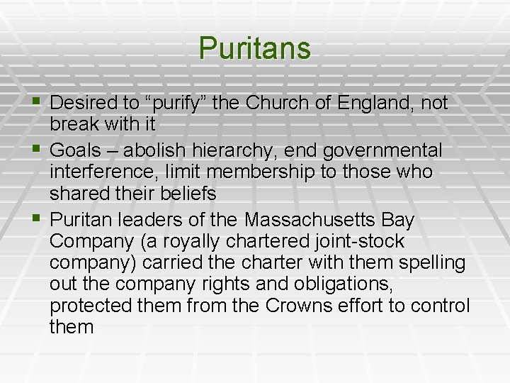 Puritans § Desired to “purify” the Church of England, not break with it §
