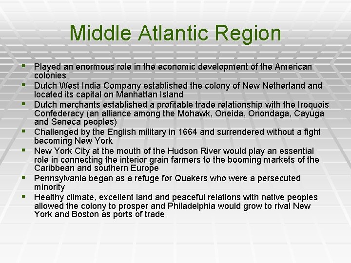 Middle Atlantic Region § Played an enormous role in the economic development of the