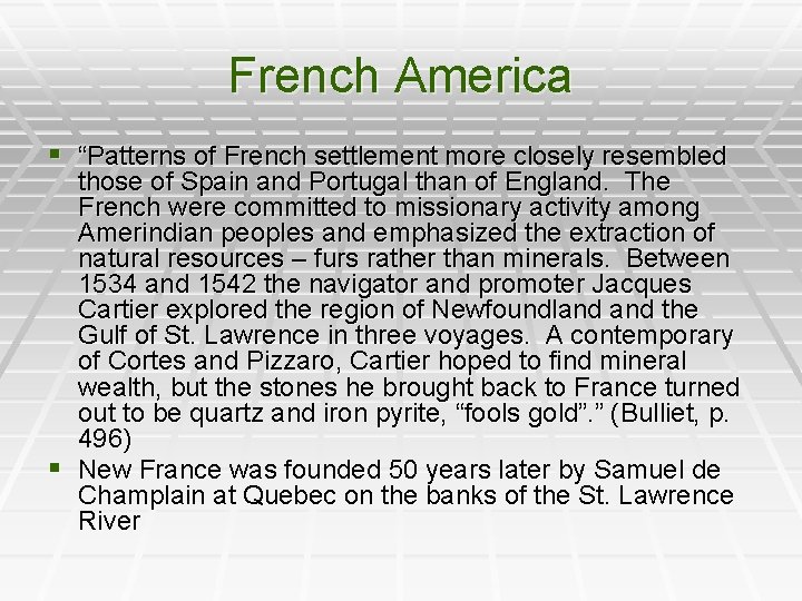 French America § “Patterns of French settlement more closely resembled those of Spain and