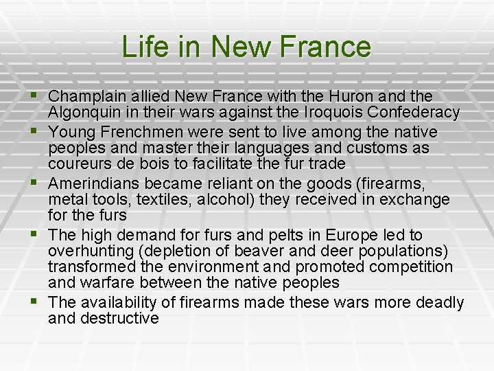 Life in New France § Champlain allied New France with the Huron and the