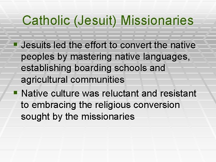 Catholic (Jesuit) Missionaries § Jesuits led the effort to convert the native peoples by