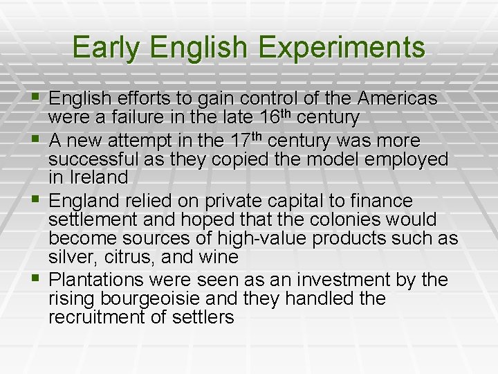 Early English Experiments § English efforts to gain control of the Americas § §