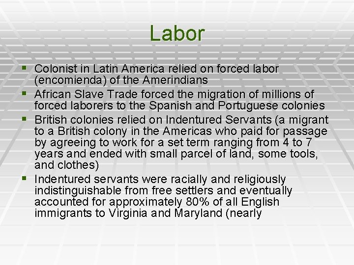 Labor § Colonist in Latin America relied on forced labor § § § (encomienda)