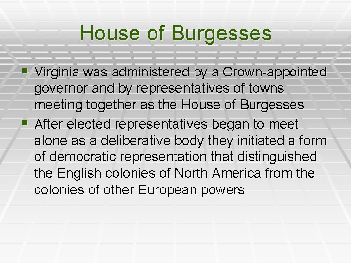 House of Burgesses § Virginia was administered by a Crown-appointed governor and by representatives