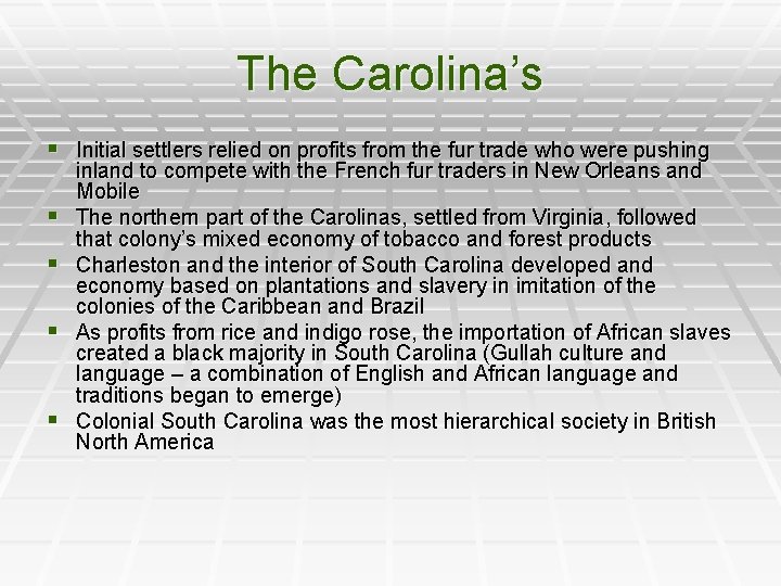 The Carolina’s § Initial settlers relied on profits from the fur trade who were