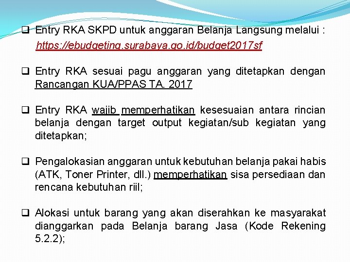 q Entry RKA SKPD untuk anggaran Belanja Langsung melalui : https: //ebudgeting. surabaya. go.