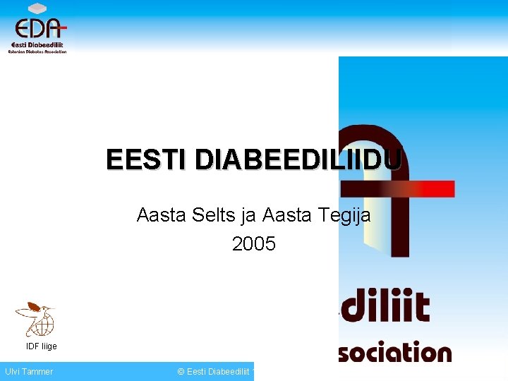 EESTI DIABEEDILIIDU Aasta Selts ja Aasta Tegija 2005 IDF liige Ulvi Tammer © Eesti