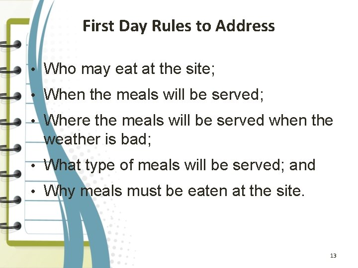 First Day Rules to Address • Who may eat at the site; • When