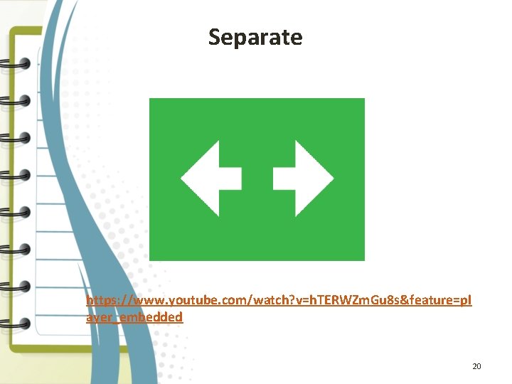 Separate https: //www. youtube. com/watch? v=h. TERWZm. Gu 8 s&feature=pl ayer_embedded 20 