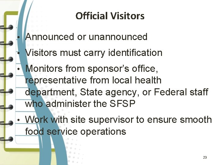 Official Visitors • Announced or unannounced • Visitors must carry identification • Monitors from