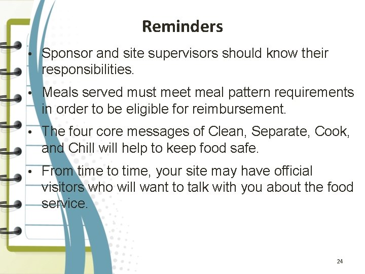 Reminders • Sponsor and site supervisors should know their responsibilities. • Meals served must