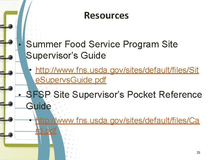 Resources • Summer Food Service Program Site Supervisor’s Guide • http: //www. fns. usda.