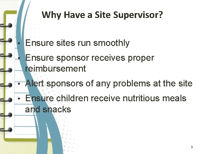 Why Have a Site Supervisor? • Ensure sites run smoothly • Ensure sponsor receives