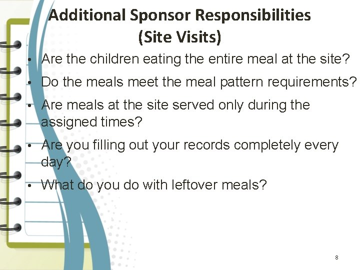 Additional Sponsor Responsibilities (Site Visits) • Are the children eating the entire meal at