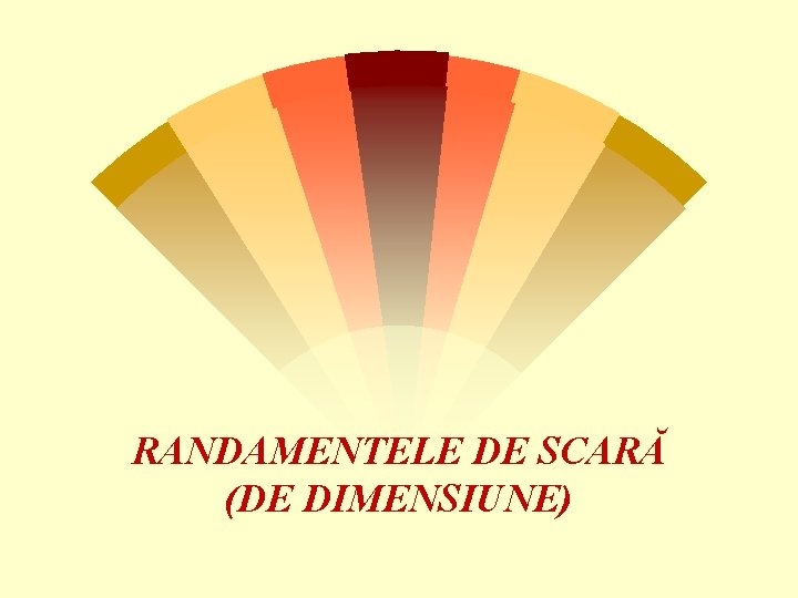 RANDAMENTELE DE SCARĂ (DE DIMENSIUNE) 