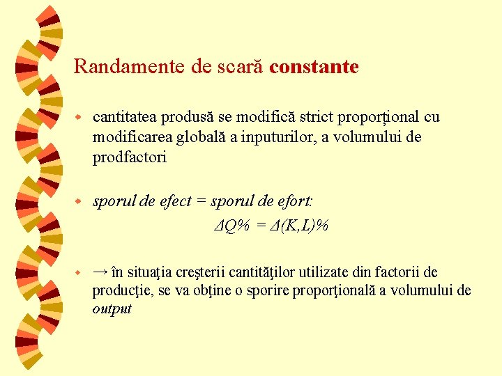 Randamente de scară constante w cantitatea produsă se modifică strict proporțional cu modificarea globală