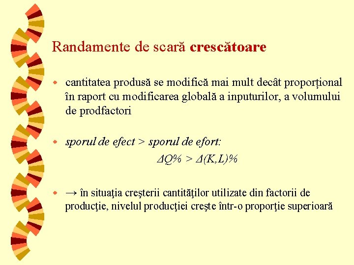 Randamente de scară crescătoare w cantitatea produsă se modifică mai mult decât proporțional în