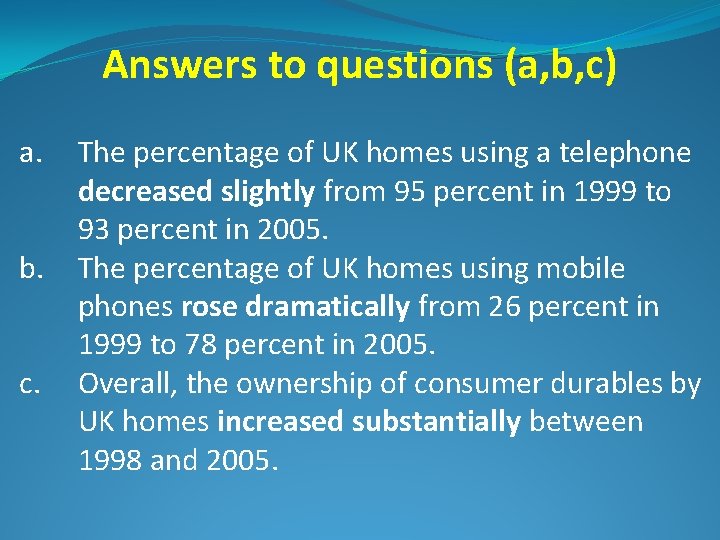 Answers to questions (a, b, c) a. b. c. The percentage of UK homes