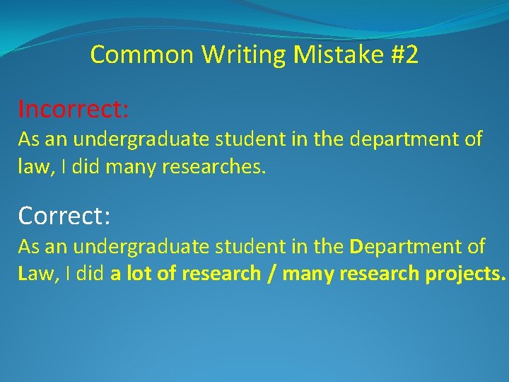 Common Writing Mistake #2 Incorrect: As an undergraduate student in the department of law,