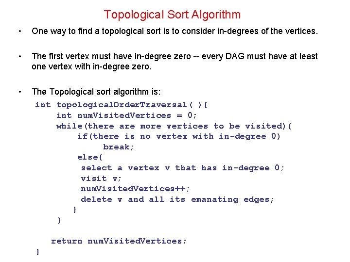 Topological Sort Algorithm • One way to find a topological sort is to consider