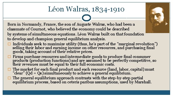 Léon Walras, 1834 -1910 Born in Normandy, France, the son of Auguste Walras, who Léon Walras, 1834 -1910 Born in Normandy, France, the son of Auguste Walras, who