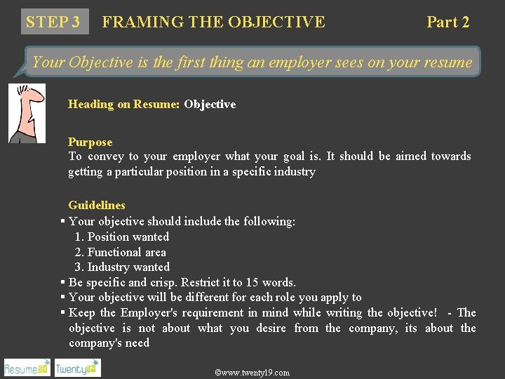 STEP 3 FRAMING THE OBJECTIVE Part 2 Your Objective is the first thing an