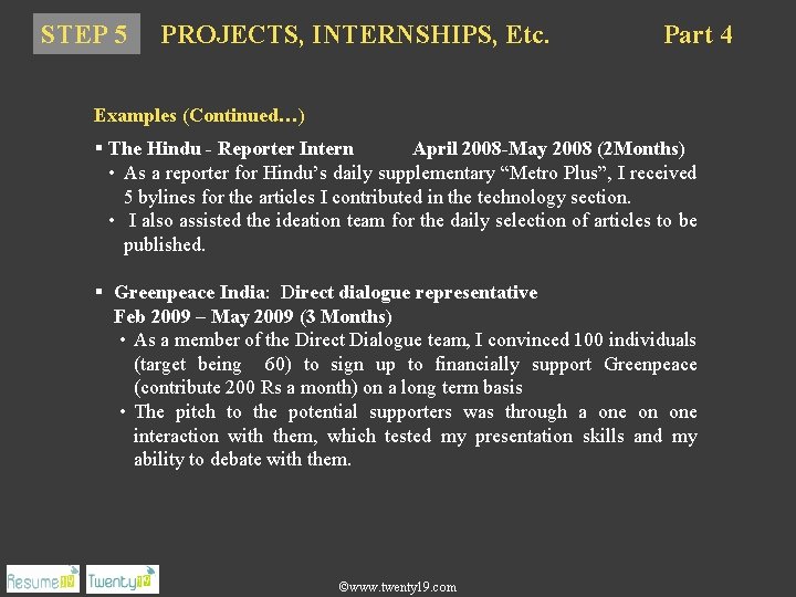 STEP 5 PROJECTS, INTERNSHIPS, Etc. Part 4 Examples (Continued…) § The Hindu - Reporter