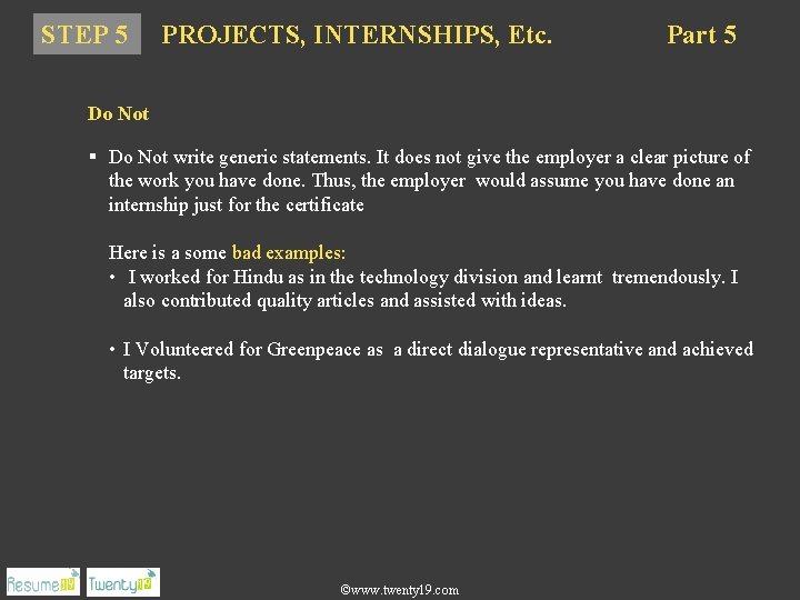 STEP 5 PROJECTS, INTERNSHIPS, Etc. Part 5 Do Not § Do Not write generic