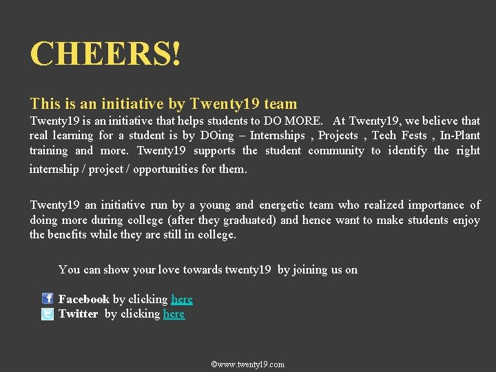 CHEERS! This is an initiative by Twenty 19 team Twenty 19 is an initiative