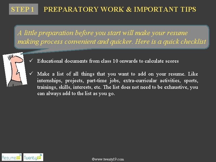 STEP 1 PREPARATORY WORK & IMPORTANT TIPS A little preparation before you start will