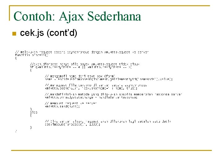 Contoh: Ajax Sederhana n cek. js (cont’d) 