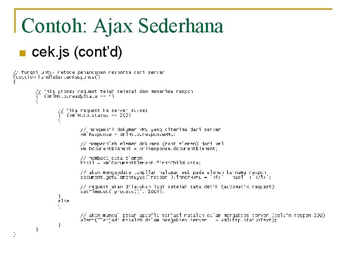 Contoh: Ajax Sederhana n cek. js (cont’d) Contoh: Ajax Sederhana n cek. js (cont’d)
