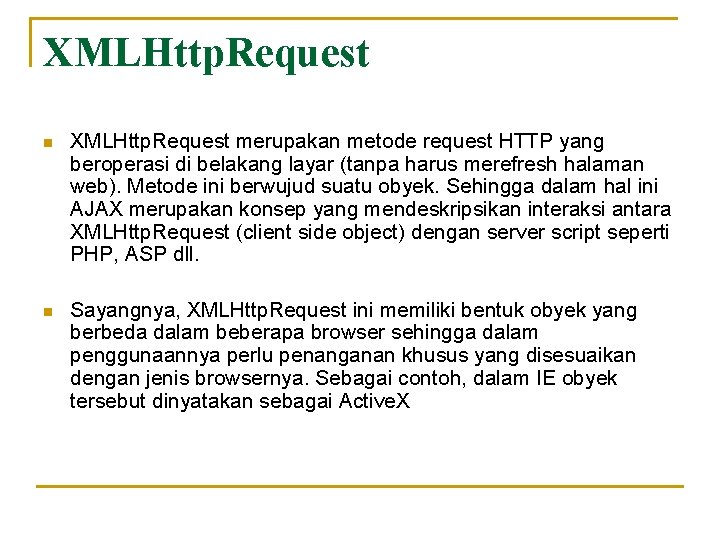 XMLHttp. Request n XMLHttp. Request merupakan metode request HTTP yang beroperasi di belakang layar