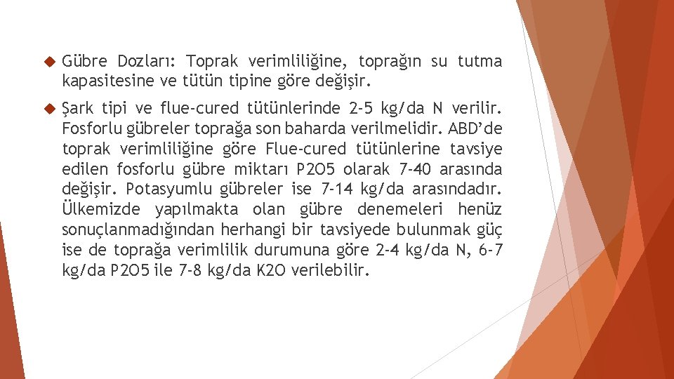  Gübre Dozları: Toprak verimliliğine, toprağın su tutma kapasitesine ve tütün tipine göre değişir.