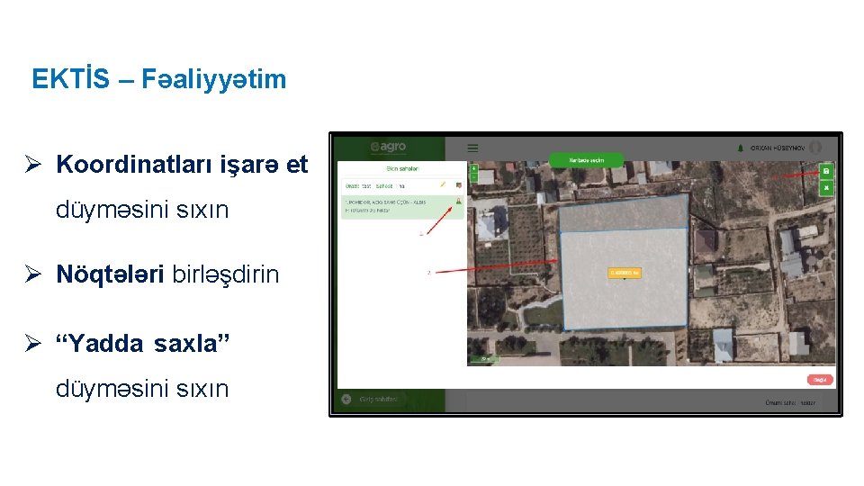 EKTİS – Fəaliyyətim Ø Koordinatları işarə et düyməsini sıxın Ø Nöqtələri birləşdirin Ø “Yadda