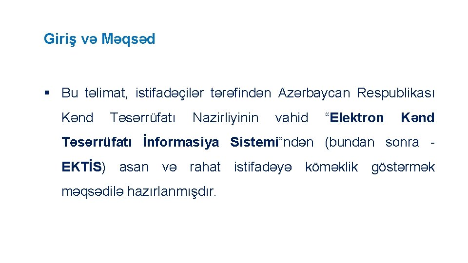 Giriş və Məqsəd § Bu təlimat, istifadəçilər tərəfindən Azərbaycan Respublikası Kənd Təsərrüfatı Nazirliyinin vahid