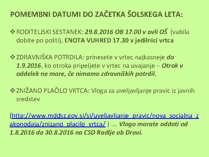 POMEMBNI DATUMI DO ZAČETKA ŠOLSKEGA LETA: v. RODITELJSKI SESTANEK: 29. 8. 2016 OB 17.