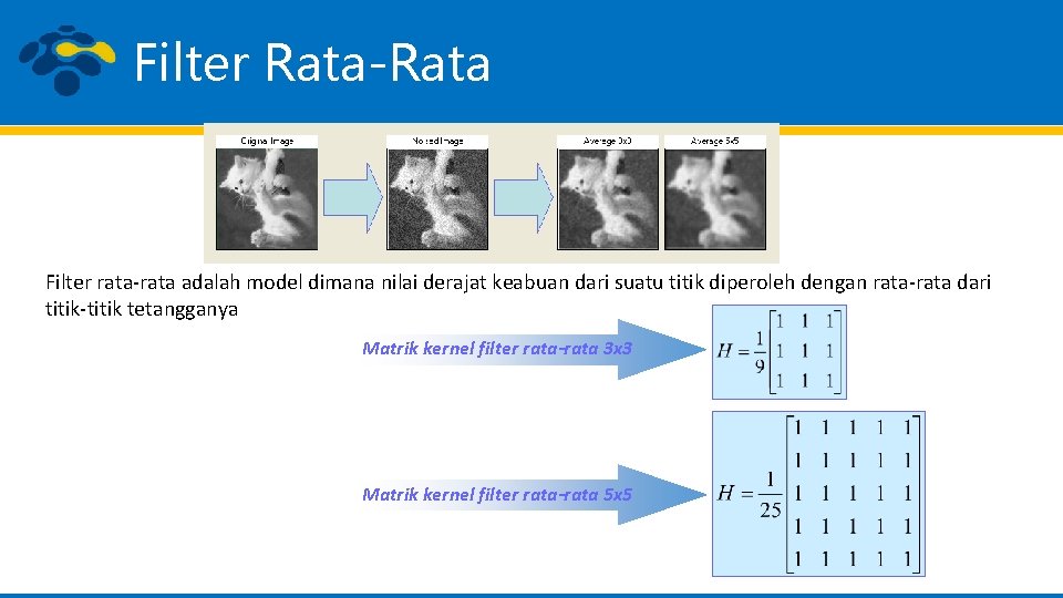 Filter Rata-Rata Filter rata-rata adalah model dimana nilai derajat keabuan dari suatu titik diperoleh