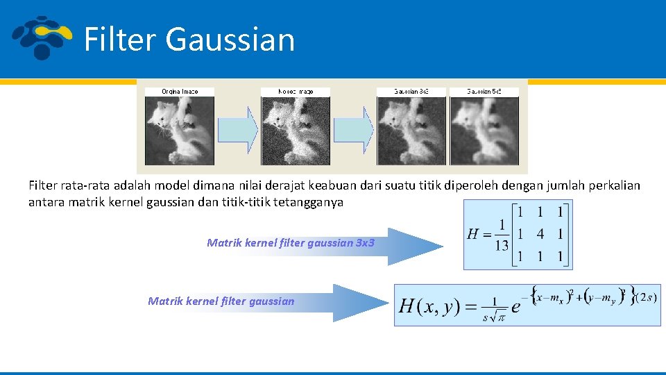 Filter Gaussian Filter rata-rata adalah model dimana nilai derajat keabuan dari suatu titik diperoleh
