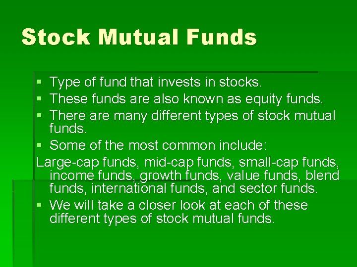 Stock Mutual Funds § § § Type of fund that invests in stocks. These
