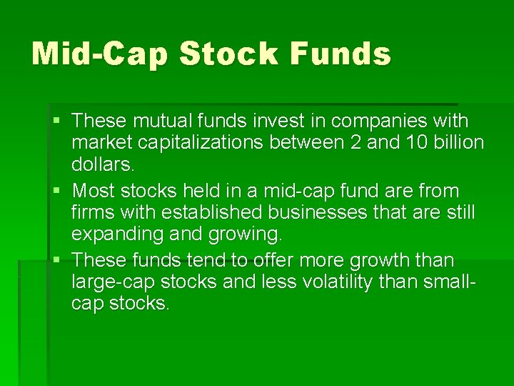 Mid-Cap Stock Funds § These mutual funds invest in companies with market capitalizations between