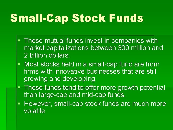 Small-Cap Stock Funds § These mutual funds invest in companies with market capitalizations between