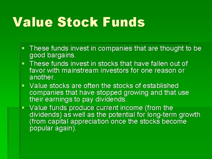 Value Stock Funds § These funds invest in companies that are thought to be