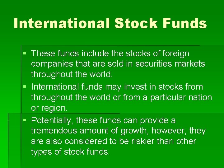 International Stock Funds § These funds include the stocks of foreign companies that are