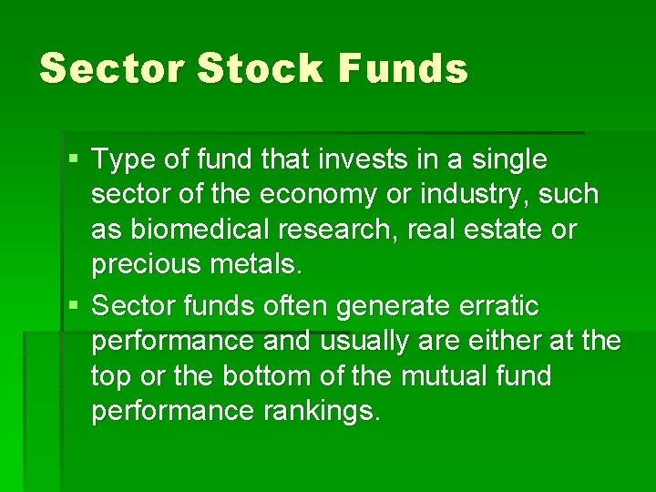 Sector Stock Funds § Type of fund that invests in a single sector of