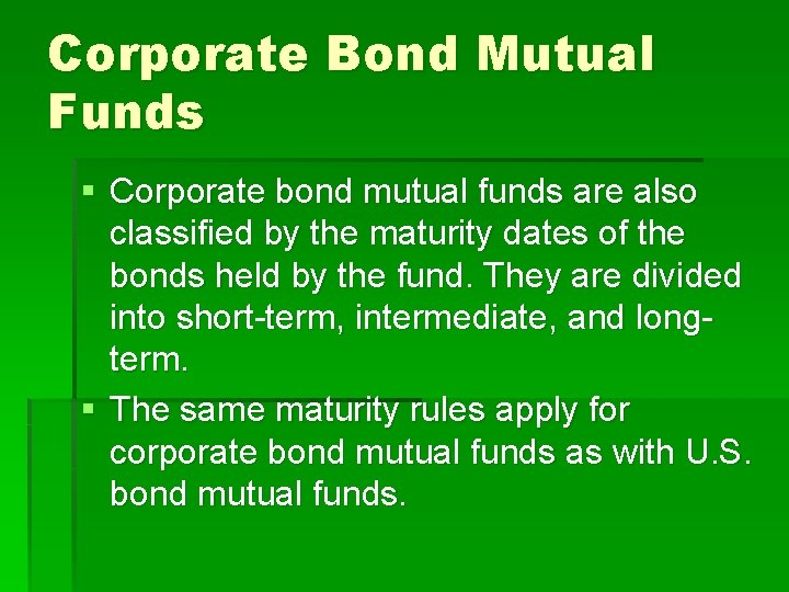Corporate Bond Mutual Funds § Corporate bond mutual funds are also classified by the