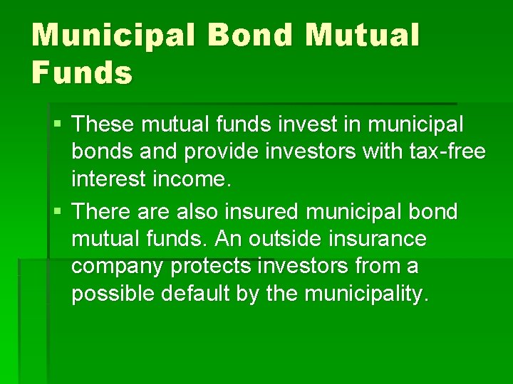 Municipal Bond Mutual Funds § These mutual funds invest in municipal bonds and provide