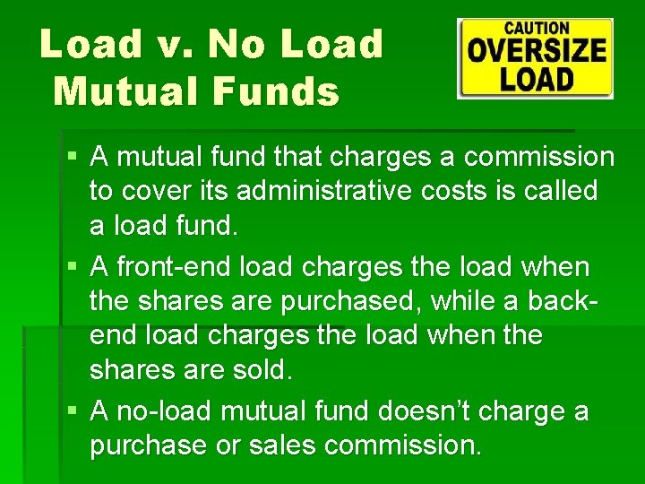 Load v. No Load Mutual Funds § A mutual fund that charges a commission