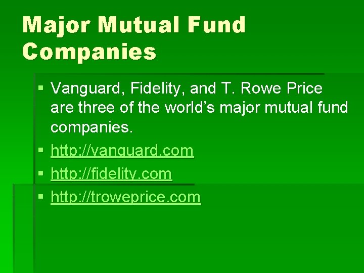 Major Mutual Fund Companies § Vanguard, Fidelity, and T. Rowe Price are three of